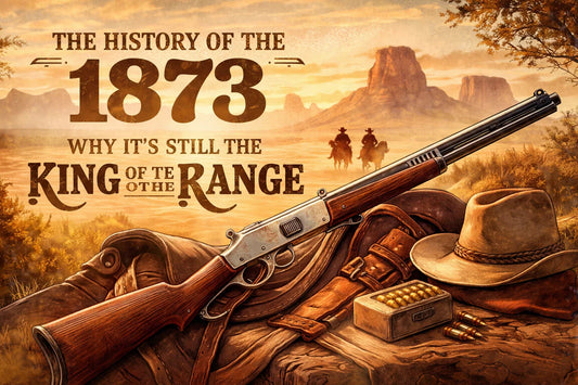 The History of the 1873: Why It's Still the King of the Range - Western Gun Store